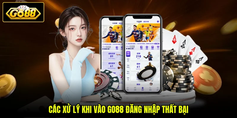 Các xử lý khi vào GO88 đăng nhập thất bại