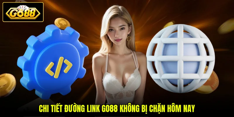 Link GO88 Không Bị Chặn Hôm Nay - Cập Nhật Mới Nhất 2026 2 Chi tiết đường link GO88 không bị chặn hôm nay