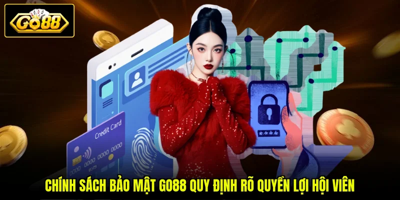 Chính sách bảo mật GO88 quy định rõ quyền lợi hội viên