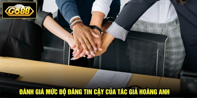 Đánh giá mức độ đáng tin cậy của Hoàng Anh 