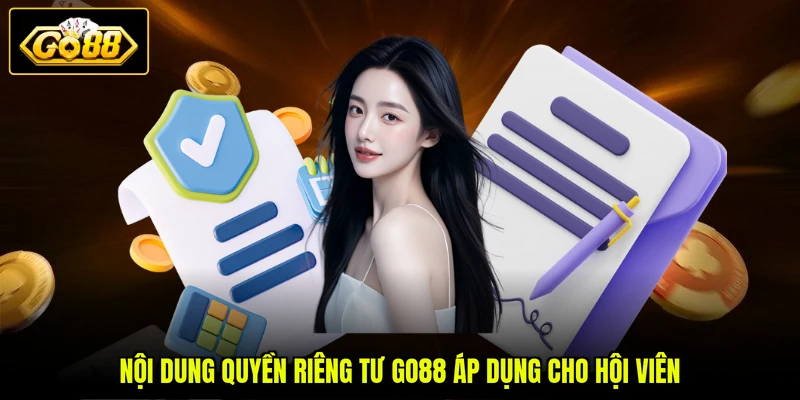 Nội dung quyền riêng tư GO88 áp dụng cho hội viên